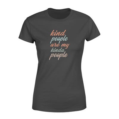 Kind People Are My Kinda People - Standard Women's T-shirt - Dreameris