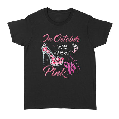 In October We Wear Pink Breast Cancer Awareness - Standard Women's T-shirt - Dreameris
