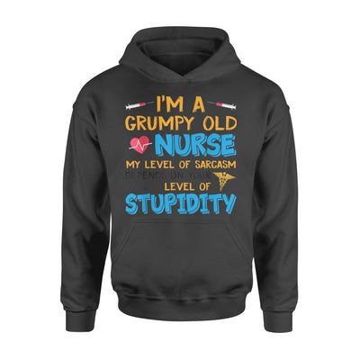 A Grumpy Old Nurse My Level Of Sarcasm Depends On Stupidity - Standard Hoodie - Dreameris