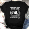 A Man Cannot Survive On Beer Alone He Also Needs A Motorcycle And A Dog Gift T-shirt - Dreameris