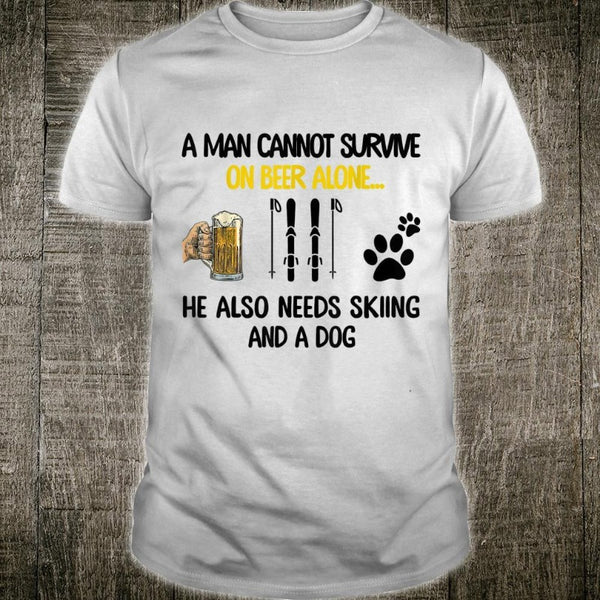 A Man Cannot Survive On Beer Alone He Also Needs Skiing And A Dog Gift T-shirt - Dreameris