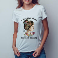 A Well Read Woman Is A Dangerous Creature Gift Book Lovers Standard T-shirt - Dreameris