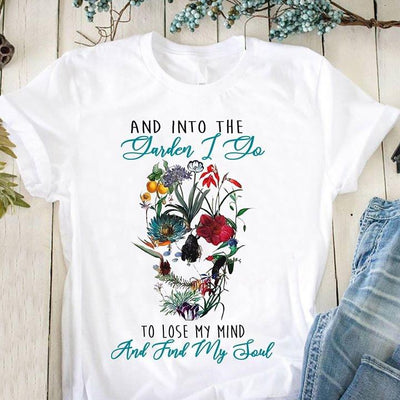 And Into The Garden I Do To Lose My Mind And Find My Soul Women's Cotton T-Shirt - Dreameris