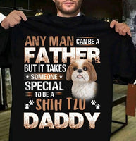 Any Man Can Be Father But It Takes Someone Special To Be Shih Tzu Daddy Standard Men T-shirt - Dreameris