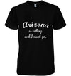 Arizona Is Calling And I Must Go Funny Gifts Travel Cotton T Shirt - Dreameris
