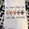 As I Have Loved You Love One Another Love Hand Sign Motivational Cotton T-Shirt - Dreameris