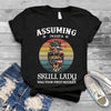 Assuming I'm Just A Skull Lady Was Your First Mistake Standard Women's T-shirt - Dreameris