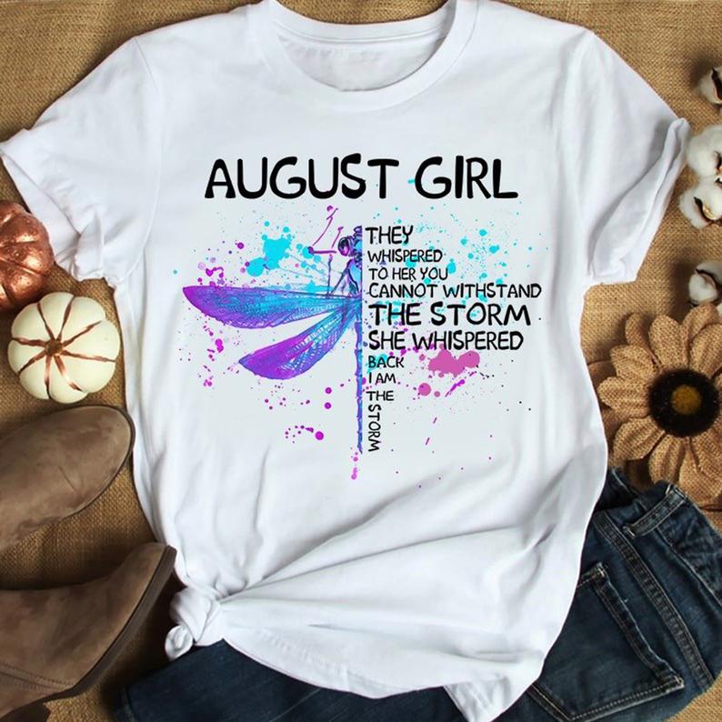 August Girl They Whispered To Her You Cannot Withstand The