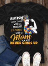 Autism Doesn't Come With A Manual It Comes With A Mom Who Never Gives Up Cotton T-Shirt - Dreameris
