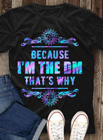 Because I'm The Dm That's Why Cotton T-Shirt - Dreameris