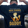 Behind Every Great Math Teacher Who Believes In Herself Is A Daddy Who Believed In Her First Gift Standard/Premium T-Shirt - Dreameris