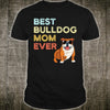 Best Bulldog Mom Ever Dog Mom Gift Dog Lovers T-Shirt - Dreameris