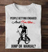Bicycle People Getting Engaged And I'm Like Jump Or Manual Standard T-Shirt - Dreameris