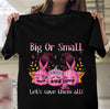 Big Or Small Let's Save Them All Wear Pink In October Breast Cancer Awareness Gift Standard/Premium T-Shirt - Dreameris