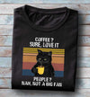 Black Cat Coffee Sure Love It People Nah Not A Big Fan Standard Men T-shirt - Dreameris