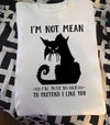 Black Cat I'm Not Mean I'm Just To Old To Pretend I Like You Gift Standard/Premium T-Shirt - Dreameris