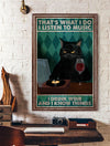 Black Cat That's What I Do I Listen To Music I Drink Wine And I Know Things Poster/Matte Canvas - Dreameris