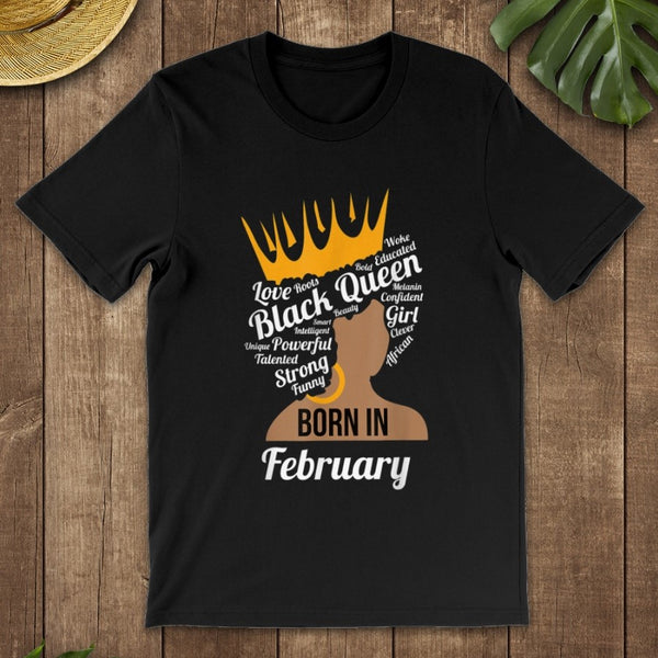 Black Queen Born In February Black Girl Birthday Gift Women T-Shirt Hoodie - Dreameris