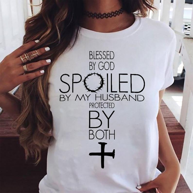 blessed by god spoiled by my husband shirt