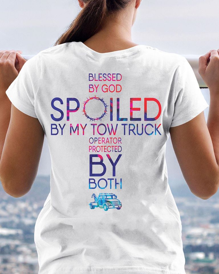 https://dreameris.com/cdn/shop/products/BlessedByGodSpoiledByMyTowTruckOperatorProtectedByBothCottonT-Shirt.jpg?v=1594532501