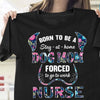 Born To Be A Stay At Home Dog Mom Forced To Go To Work Nurse Flower Gift Dog Lovers T-shirt - Dreameris