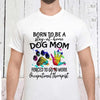 Born To Be A Stay At Home Dog Mom Forced To Go To Work Occupational Therapist Gift Dog Lovers T-shirt - Dreameris