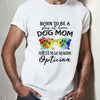Born To Be A Stay At Home Dog Mom Forced To Go To Work Optician Gift Dog Lovers T-shirt - Dreameris