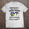 Born To Be A Stay At Home Dog Mom Learned To Become A Medical Assistant Gift Dog Lovers T-shirt - Dreameris