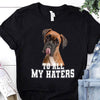 Boxer Dog To All My Haters Funny Dog Lovers Gift T-shirt - Dreameris