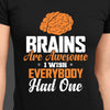 Brains Are Awesome I Wish Everybody Had One Standard Men T-shirt - Dreameris