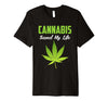 Cannabis Saved My Life Weed Cannabis Leaf Standard/Premium T-Shirt Hoodie - Dreameris