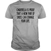 Cinderella Is Proof That A New Pair Of Shoes Can Change Your Life Standard Men T-Shirt - Dreameris