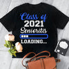 Class Of 2021 Senioritis Loading Gift Standard/Premium T-Shirt - Dreameris