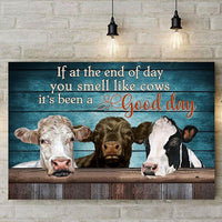 Cows If At The End Of Day You Smell Like Cows Its Been A Good Day Home Decoration Matte Canvas - Dreameris