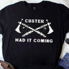 Custer Had It Coming Cotton T-Shirt - Dreameris