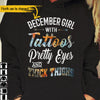 December Girl With Tattoos Pretty Eyes And Thick Thighs Customized Birthday Gift Standard / Premium Hoodie - Dreameris