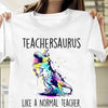 Dinosaur Unicorn Teachersaurus Like A Normal Teacher But More Awesome Standard T-Shirt - Dreameris