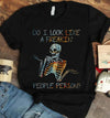 Do I Look Like A Freakind People Person Skeleton Gift Standard/Premium T-Shirt - Dreameris