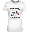 Dogs And Bowling Make Me Happy Humans Make My Head Hurt Gift Men Women Dog Lovers T shirt - Dreameris