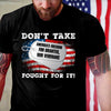Don't Take Fought For It American Flag Gift Standard/Premium T-Shirt - Dreameris