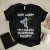 Don't Worry I'm A Koalafied Occupational Therapist Gift Standard/Premium T-Shirt - Dreameris
