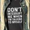 Dont Interrupt Me When Im Talking To Myself Funny Cotton T-Shirt - Dreameris