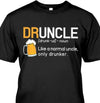Druncle Like A Normal Uncle Only Drunker Funny For Beer Lover Cotton T Shirt - Dreameris