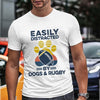 Easily Distracted By Dogs And Rugby Gift Dog Lovers Men Women T shirt - Dreameris