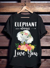 Elephant Always Love You Gift Standard/Premium T-Shirt - Dreameris