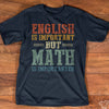 English Is Important But Math Is Importanter Gift Standard/Premium T-Shirt - Dreameris