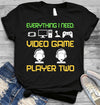 Everything I Need Video Game Player Two Standard Men T-Shirt - Dreameris