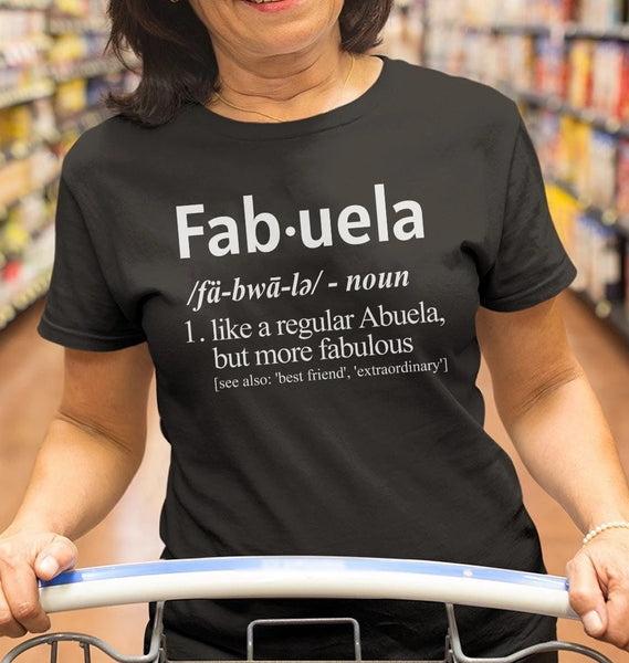 Fabuela Definition Like A Regular Abuela But More Fabulous Gift Standard/Premium T-Shirt - Dreameris