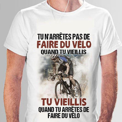 Faire Du Velo Tu Vieillis Cotton T Shirt - Dreameris
