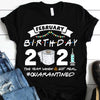 February Birthday 2021 Got Real Funny Pandemic Birthday Gift Standard/Premium Women T-Shirt Hoodie - Dreameris